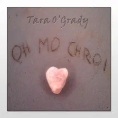 Oh Mo Chroi - Single by Tara O'Grady album reviews, ratings, credits