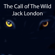 Jack London - The Call of the Wild (Unabridged)