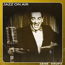 Jazz on Air - Gene Krupa Jazz on Air - Gene Krupa
