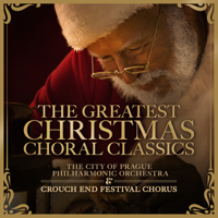 The City of Prague Philharmonic Orchestra & Crouch End Festival Chorus - The Greatest Christmas Choral Classics artwork