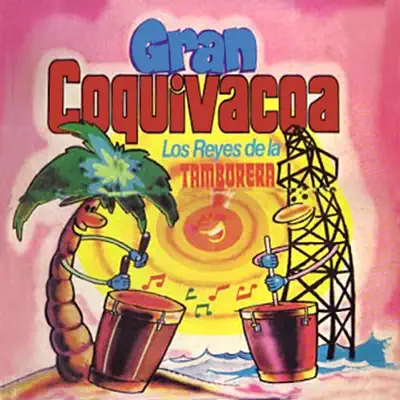 Los Reyes de la Tamborera - Gran Coquivacoa Los Reyes de la Tamborera - Gran Coquivacoa
