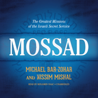 Michael Bar-Zohar & Nissim Mishal - Mossad: The Greatest Missions of the Israeli Secret Service (Unabridged) artwork