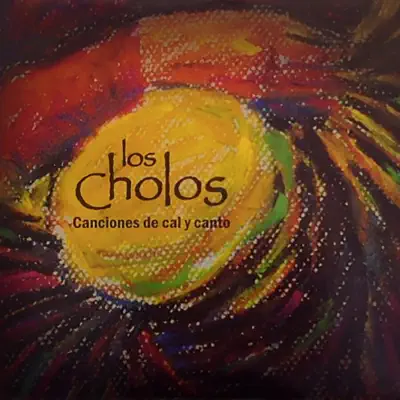 Canciones de cal y de canto - Los Cholos Canciones de cal y de canto - Los Cholos