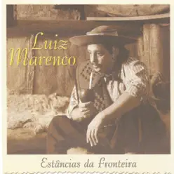 Estâncias da Fronteira - Luiz Marenco