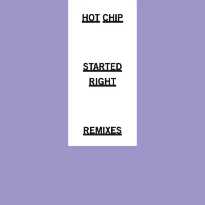 Started Right (Remixes) - Single - Hot Chip