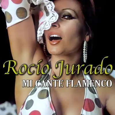 Mi Cante Flamenco - Rocío Jurado