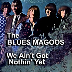The Blues Magoos - We Ain't Got Nothin' Yet