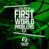 First World Problems - Single album lyrics, reviews, download