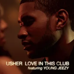 Love In This Club (feat. Young Jeezy) - EP - Usher