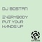 Everybody Put Your Hands Up - DJ Bostan lyrics