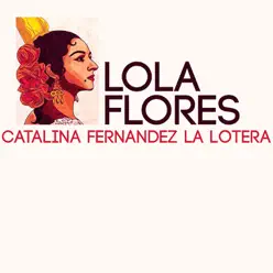 Catalina Fernandez la Lotera - Single - Lola Flores Catalina Fernandez la Lotera - Single - Lola Flores