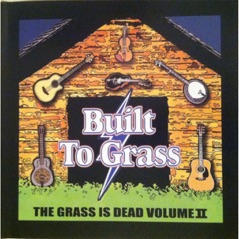 The Grass Is Dead: Built to Grass, Vol. II