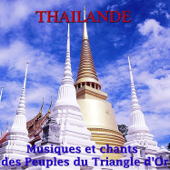 Thailande: Musiques Et Chants Des Peuples Du Triangle d'Or - Multi-interprètes