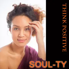 Think Positive - Single by Soul-Ty album reviews, ratings, credits