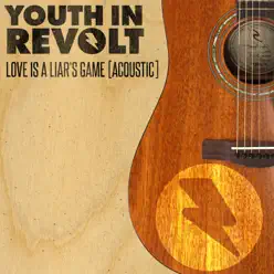 Love Is a Liar's Game (Acoustic Version) - Single - Youth In Revolt Love Is a Liar's Game (Acoustic Version) - Single - Youth In Revolt