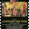 Glinka: A Life for the Tsar (Arr. N. Rimsky-Korsakov) album lyrics, reviews, download