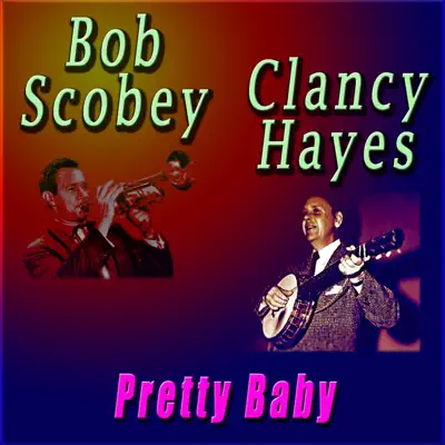 Pretty Baby - Clancy Hayes Pretty Baby - Clancy Hayes