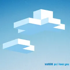 PS I Love You by Kid606 album reviews, ratings, credits
