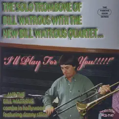 I'll Play for You!!!!! by The Bill Watrous Quartet album reviews, ratings, credits
