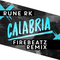 Calabria (Firebeatz Remix) - Single by Rune RK album reviews, ratings, credits