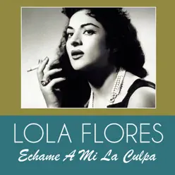 Échame a Mi la Culpa - Single - Lola Flores Échame a Mi la Culpa - Single - Lola Flores