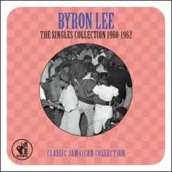 The Singles Collection 1960-1962 - Byron Lee The Singles Collection 1960-1962 - Byron Lee