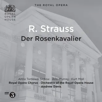 Richard Strauss: Der Rosenkavalier, Op. 59, TrV 227 (Live) by Anna Tomowa-Sintow, Bonaventura Bottone, Paul Crook, Sir Andrew Davis, Royal Opera House Orchestra at Covent Garden, Royal Opera House Chorus at Covent Garden, Kurt Moll, Ann Murray, Gordon Sandison, Alan Opie, Jennifer Rhys-Davies, John Dobson, Leah Marian Jones & Barbara Bonney album reviews, ratings, credits