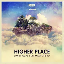 Higher Place (feat. Ne-Yo) [DJ Fresh Remix] - Single - Dimitri Vegas & Like Mike