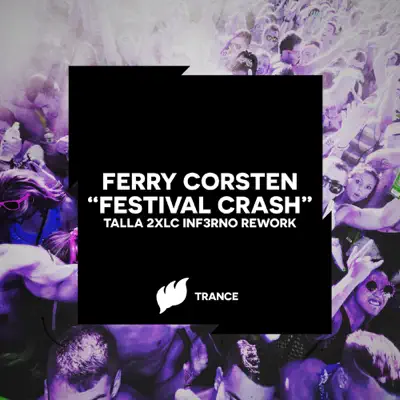 Festival Crash (Talla 2XLC Inf3rno Rework) - Single - Ferry Corsten