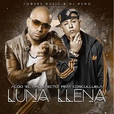 Luna Llena (feat. Cosculluela) - Single - Aldo El Arquitecto