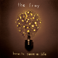 The Fray - How to Save a Life (New Version) artwork