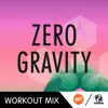 Zero Gravity (Workout Mixes) - Single album lyrics, reviews, download
