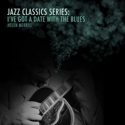 Jazz Classics Series: I've Got a Date with the Blues - Helen Merrill