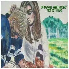 No Other (feat. Mucho Danero) - Single by Shawn Anthony album reviews, ratings, credits