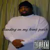Standing On My Front Porch - Single album lyrics, reviews, download