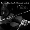 Love Me Like You Do (Cinematic Version) - Single album lyrics, reviews, download