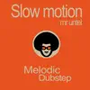 Slow Motion - Melodic Dubstep album lyrics, reviews, download