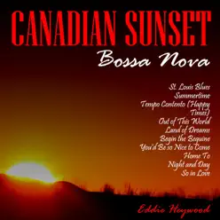 Canadian Sunset Bossa Nova - Eddie Heywood Canadian Sunset Bossa Nova - Eddie Heywood