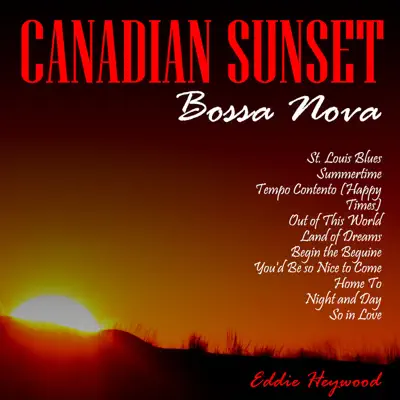 Canadian Sunset Bossa Nova - Eddie Heywood