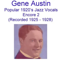 Popular 1920's Jazz Vocals (Encore 2) [Recorded 1925-1928] - Gene Austin