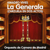 Amadeo Vives : La Generala (Zarzuela en dos actos) - Orquesta de camara de Madrid, Coro de la Radio Nacional de España & Enrique Estela