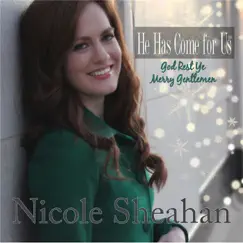 He Has Come for Us (God Rest Ye Merry Gentlemen) - Single by Nicole Sheahan album reviews, ratings, credits