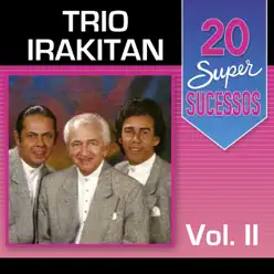 20 Super Sucessos: Trio Irakitan, Vol. 2 - Trio Irakitan
