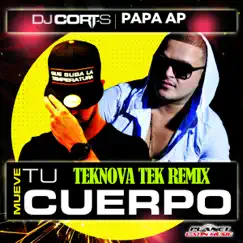 Mueve Tu Cuerpo (Teknova Tek Remix) [feat. Papa AP] - Single by Dj Cort-S album reviews, ratings, credits
