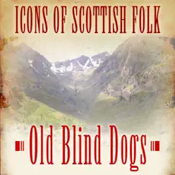 Icons of Scottish Folk: Old Blind Dogs - Old Blind Dogs