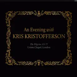An Evening With Kris Kristofferson (The Pilgrim: Ch 77 - Union Chapel, London) - Kris Kristofferson