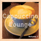 Cappuccino Lounge, Vol. 1 (Relaxed Coffee Tunes) - Verschiedene Interpreten