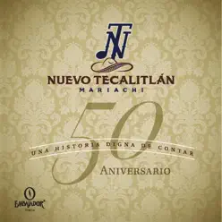 50 Aniversario - Mariachi Nuevo Tecalitlán 50 Aniversario - Mariachi Nuevo Tecalitlán