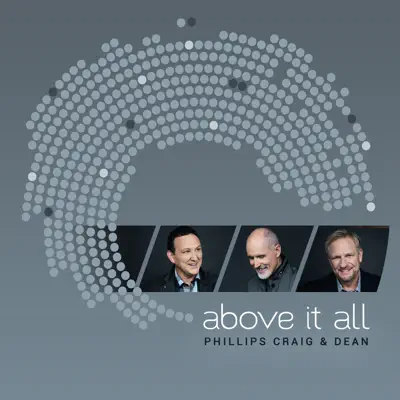 Above It All - Phillips, Craig & Dean