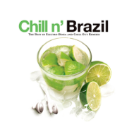 Chill N' Brazil - the Best of Electro-Bossa and Chill Out Remixes - Varios Artistas